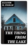 The Thing from the Lake - Eleanor M. Ingram - 8596547305903