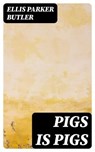 Pigs is Pigs - Ellis Parker Butler - 8596547307549