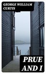 Prue and I - George William Curtis - 8596547307914