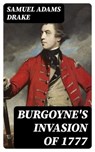 Burgoyne's Invasion of 1777 - Samuel Adams Drake ; Isabel Farnsworth - 8596547308911