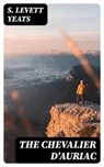 The Chevalier d'Auriac - S. Levett Yeats - 8596547308935
