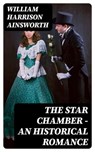 The Star Chamber - An Historical Romance - William Harrison Ainsworth - 8596547310693
