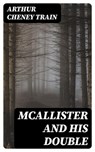 McAllister and His Double - Arthur Cheney Train - 8596547318026