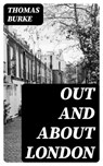 Out and About London - Thomas Burke ; Tessa Caldwell - 8596547324423