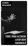 The Preacher and His Models - James Stalker - 8596547324850