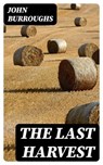The Last Harvest - John Burroughs - 8596547328308
