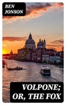 Volpone; Or, The Fox - Ben Jonson - 8596547331353