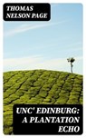 Unc' Edinburg: A Plantation Echo - Thomas Nelson Page - 8596547333593