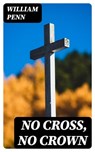 No Cross, No Crown - William Penn - 8596547336440