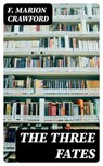 The Three Fates - F. Marion Crawford - 8596547340188