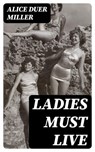 Ladies Must Live - Alice Duer Miller - 8596547340348