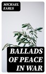 Ballads of Peace in War - Michael Earls - 8596547341505