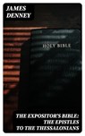 The Expositor's Bible: The Epistles to the Thessalonians - James Denney - 8596547346432