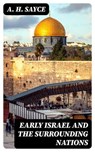 Early Israel and the Surrounding Nations - A. H. Sayce - 8596547347712