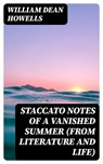 Staccato Notes of a Vanished Summer (from Literature and Life) - William Dean Howells - 8596547355076