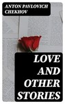Love and Other Stories - Anton Pavlovich Chekhov - 8596547357209
