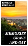 Memories grave and gay - Florence Howe Hall - 8596547357902