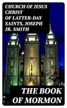 The Book of Mormon - Church of Jesus Christ of Latter-day Saints ; Joseph Jr. Smith - 8596547358930