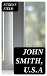 John Smith, U.S.A - Eugene Field - 8596547362500