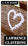 Lawrence Clavering - A. E. W. Mason - 8596547363590