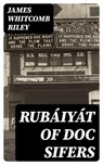 Rubáiyát of Doc Sifers - James Whitcomb Riley - 8596547365808