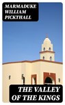 The Valley of the Kings - Marmaduke William Pickthall - 8596547369141