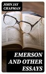 Emerson and Other Essays - John Jay Chapman - 8596547371007