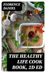 The Healthy Life Cook Book, 2d ed - Florence Daniel - 8596547372608