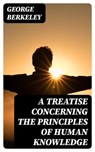 A Treatise Concerning the Principles of Human Knowledge - George Berkeley - 8596547373742