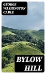 Bylow Hill - George Washington Cable - 8596547374985