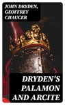 Dryden's Palamon and Arcite - John Dryden ; Geoffrey Chaucer - 8596547375104