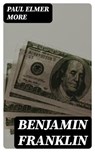 Benjamin Franklin - Paul Elmer More - 8596547384076