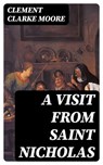 A Visit From Saint Nicholas - Clement Clarke Moore - 8596547384373