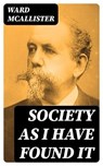 Society as I Have Found It - Ward McAllister - 8596547387985