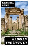 Hadrian the Seventh - Frederick Rolfe - 8596547388609