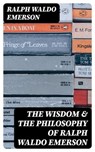 The Wisdom & The Philosophy of Ralph Waldo Emerson - Ralph Waldo Emerson ; Olivia Whitlock - 8596547389149