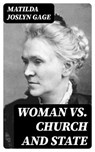 Woman VS. Church and State - Matilda Joslyn Gage - 8596547392637