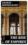 The Rise of Empires - Charles Downer Hazen - 8596547393269