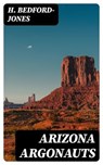 Arizona Argonauts - H. Bedford-Jones - 8596547394679