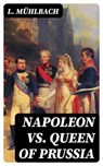 Napoleon VS. Queen of Prussia - L. Mühlbach - 8596547394914