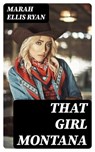 That Girl Montana - Marah Ellis Ryan - 8596547395478
