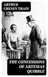 The Confessions of Artemas Quibble - Arthur Cheney Train - 8596547396666