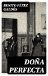 Doña Perfecta - Benito Pérez Galdós - 8596547397878