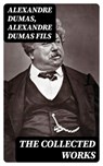 The Collected Works - Alexandre Dumas ; Alexandre Dumas fils - 8596547398103