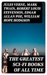 The Greatest Sci-Fi Books of All Time - Jules Verne ; Mark Twain ; Robert Louis Stevenson ; Edgar Allan Poe ; William Hope Hodgson ; George MacDonald ; Percy Greg ; Jack London ; Arthur Conan Doyle ; Ernest Bramah ; Jonathan Swift ; Cleveland Moffett ; William Morris ; Anthony Trollope ; Richar - 8596547401988