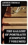 The Gallery of Portraits (Complete 7 Volumes) - Arthur Thomas Malkin - 8596547404804