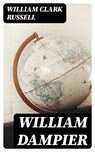 William Dampier - William Clark Russell - 8596547411208