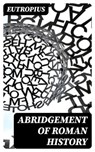 Abridgement of Roman History - Eutropius - 8596547419372