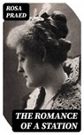 The Romance of a Station - Rosa Praed - 8596547424369