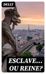 Esclave... ou reine? - Delly - 8596547439448